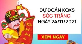 Dự đoán XSST ngày 24/11/2021 chốt giải đặc biệt đài Sóc Trăng