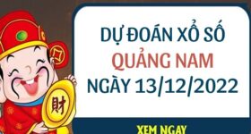 Dự đoán xổ số Quảng Nam ngày 13/12/2022 thứ 3 hôm nay Dự đoán xổ số Quảng Nam ngày 13/12/2022 thứ 3 hôm nay
