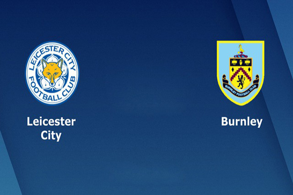 Nhận định Leicester City vs Burnley, 22h00 ngày 10/11: Ca khúc khải hoàn