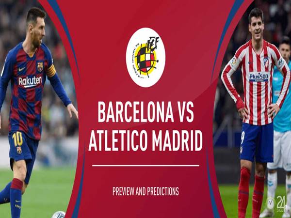 barcelona-vs-atletico-madrid-03h00-ngay-01-07