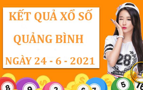 Dự đoán kết quả SX Quảng Bình thứ 5 ngày 24/6/2021