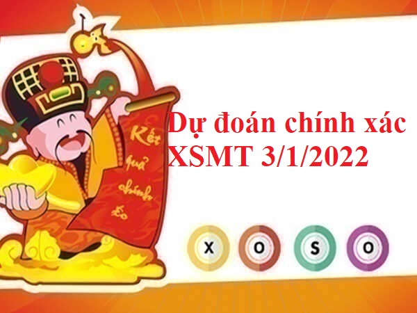 Dự đoán chính xác XSMT 3/1/2022 hôm nay