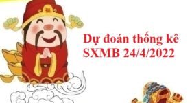 Dự đoán thống kê SXMB 24/4/2022 hôm nay Dự đoán thống kê SXMB 24/4/2022 hôm nay
