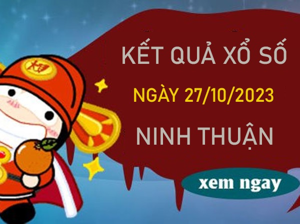 Dự đoán XSNT 27/10/2023 soi cầu VIP đài Ninh Thuận