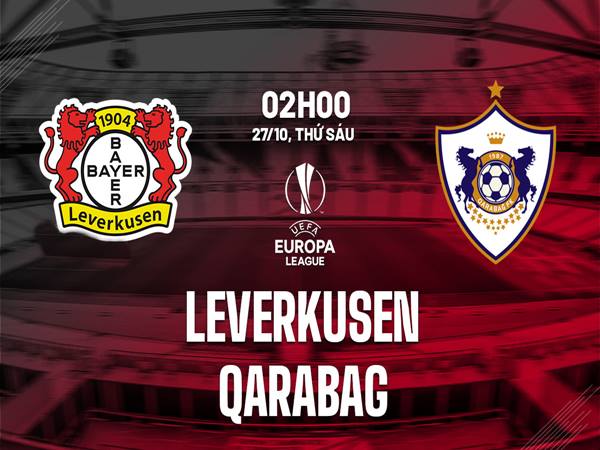 Nhận định trận Leverkusen vs Qarabag, 2h00 ngày 27/10