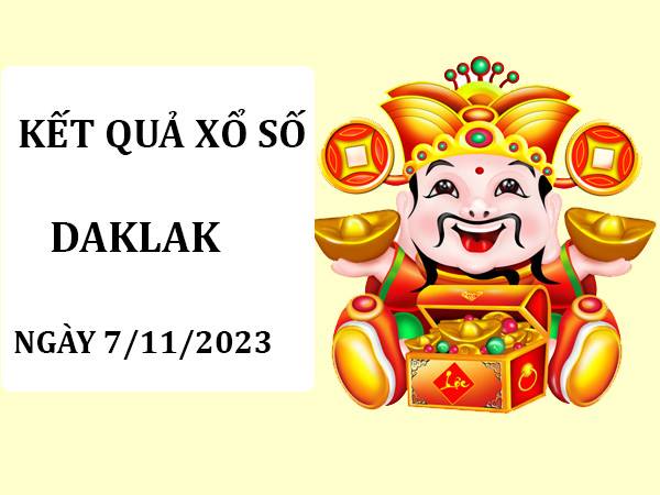 Dự đoán SX Daklak ngày 7/11/2023 phân tích xổ số Daklak thứ 3