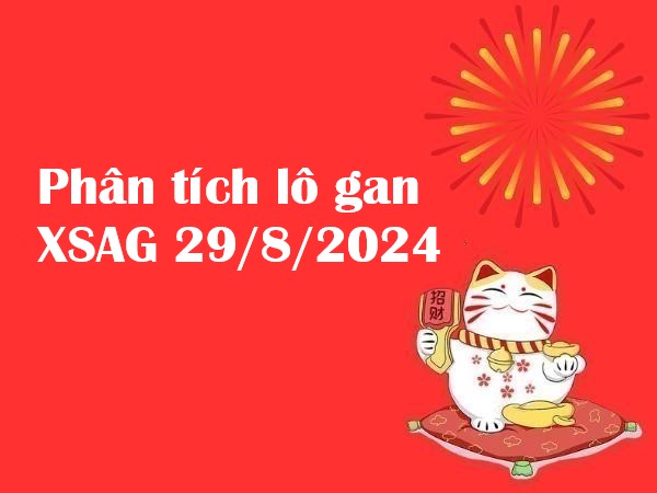 Phân tích lô gan XSAG 29/8/2024 hôm nay