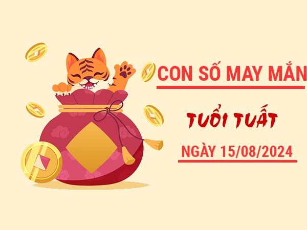 Đâu là con số may mắn tuổi Tuất ngày 15/8/2024