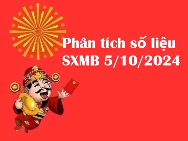 Phân tích số liệu SXMB 5/10/2024 hôm nay