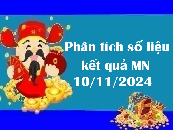 Phân tích số liệu kết quả MN 10/11/2024 hôm nay