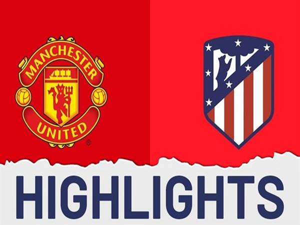 Các trận đấu đáng chú ý Man Utd vs Atletico Madrid