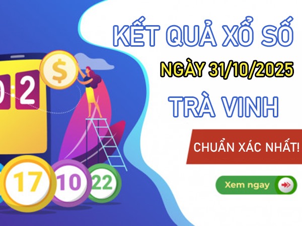 Dự đoán xổ số Trà Vinh 31/10/2025 dự đoán XSTV chính xác Dự đoán xổ số Trà Vinh 31/10/2025 dự đoán XSTV chính xác