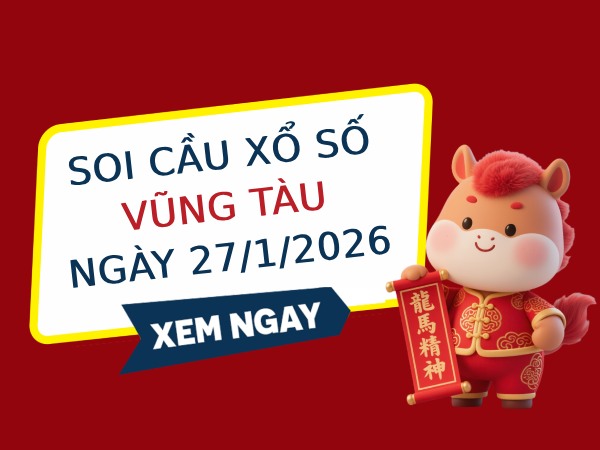 Soi cầu xổ số Vũng Tàu ngày 27/1/2026 hôm nay siêu vip Soi cầu xổ số Vũng Tàu ngày 27/1/2026 hôm nay siêu vip