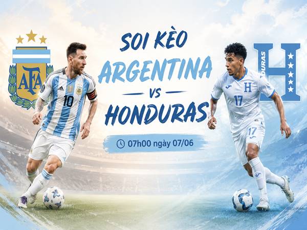 Nhận định hôm nay Argentina với Honduras ngày 07/06 chính xác