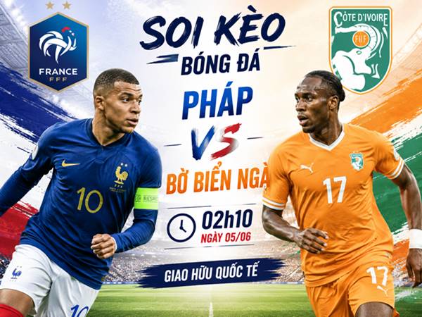 Phân tích tỷ lệ Pháp với Bờ Biển Ngà 2h10 đêm nay Phân tích tỷ lệ Pháp với Bờ Biển Ngà 2h10 đêm nay